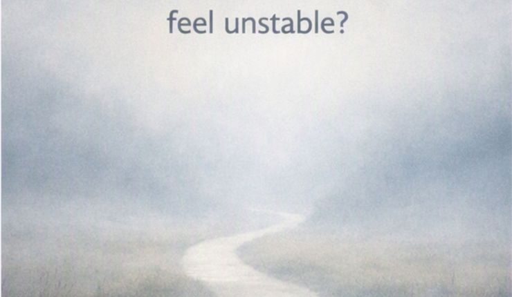 Why does everything feel&nbsp;unstable?